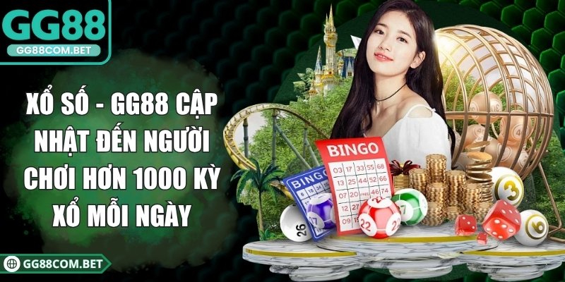 Xổ số - GG88 cập nhật đến người chơi hơn 1000 kỳ xổ mỗi ngày